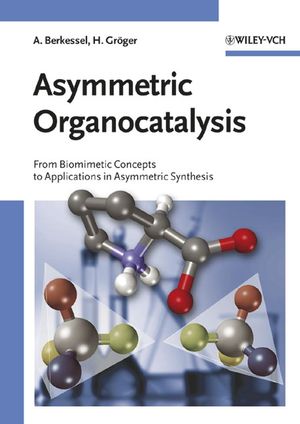 Asymmetric Organocatalysis: From Biomimetic Concepts to Applications in Asymmetric Synthesis (3527305173) cover image