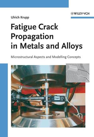 Fatigue Crack Propagation in Metals and Alloys: Microstructural Aspects and Modelling Concepts (3527315373) cover image