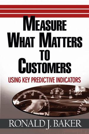 Measure What Matters to Customers: Using Key Predictive Indicators (KPIs) (0470056274) cover image