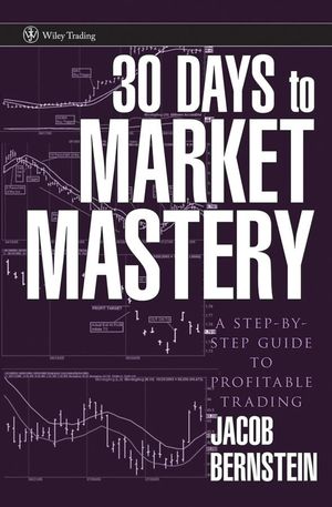 30 Days to Market Mastery: A Step-by-Step Guide to Profitable Trading (0470109874) cover image