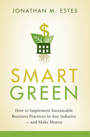 Smart Green: How to Implement Sustainable Business Practices in Any Industry - and Make Money  (0470456574) cover image