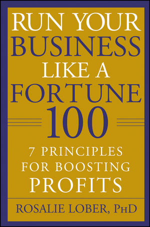 Run Your Business Like a Fortune 100: 7 Principles for Boosting Profits (0470482974) cover image