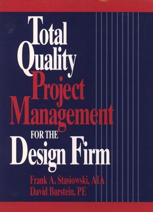 Total Quality Project Management for the Design Firm: How to Improve Quality, Increase Sales, and Reduce Costs (0471307874) cover image