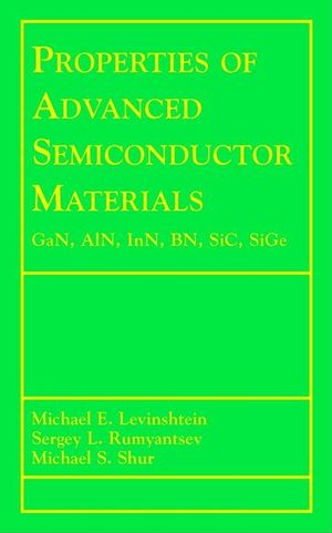Properties of Advanced Semiconductor Materials: GaN, AIN, InN, BN, SiC, SiGe (0471358274) cover image