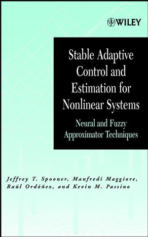 Stable Adaptive Control and Estimation for Nonlinear Systems: Neural and Fuzzy Approximator Techniques (0471460974) cover image