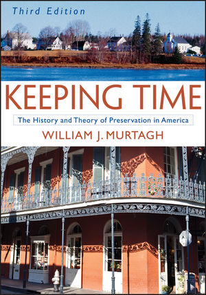 Keeping Time: The History and Theory of Preservation in America, 3rd Edition (0471473774) cover image