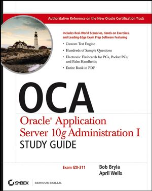 OCA Oracle Application Server 10g Administration I Study Guide: (Exam 1Z0-311) (0471787574) cover image