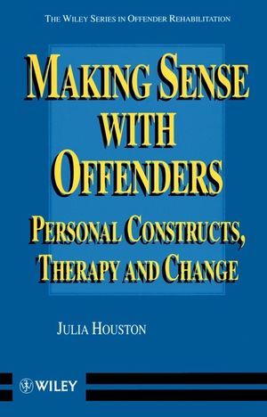 Making Sense with Offenders: Personal Constructs, Therapy and Change (0471966274) cover image