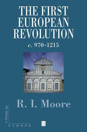 The First European Revolution: 970-1215 (0631222774) cover image