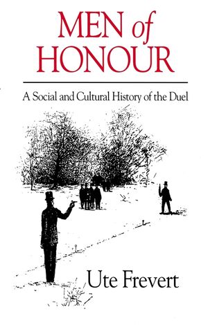 Men of Honour: A Social and Cultural History of the Duel (0745611974) cover image