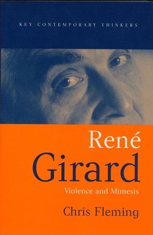 Rene Girard: Violence and Mimesis (0745629474) cover image