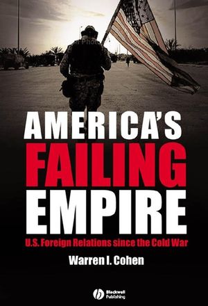 America's Failing Empire: U.S. Foreign Relations Since the Cold War (1405114274) cover image