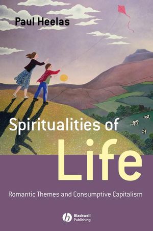 Spiritualities of Life: New Age Romanticism and Consumptive Capitalism (1405139374) cover image