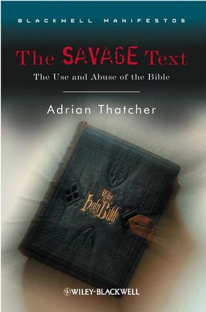 The Savage Text: The Use and Abuse of the Bible (1405170174) cover image