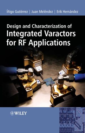 Design and Characterization of Integrated Varactors for RF Applications (0470025875) cover image