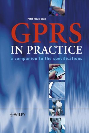 GPRS in Practice: A Companion to the Specifications (0470095075) cover image