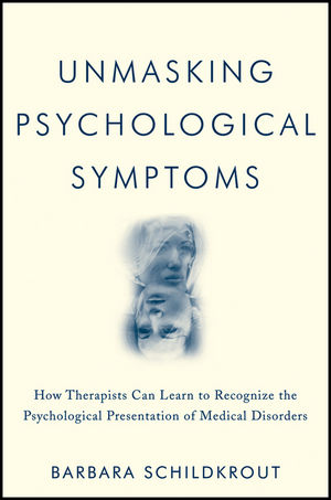 Unmasking Psychological Symptoms: How Therapists Can Learn to Recognize the Psychological Presentation of Medical Disorders (0470639075) cover image