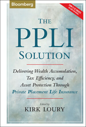 The PPLI Solution: Delivering Wealth Accumulation, Tax Efficiency, and Asset Protection Through Private Placement Life Insurance (0470884975) cover image