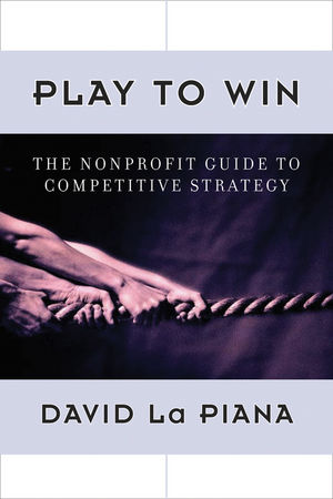 Play to Win: The Nonprofit Guide to Competitive Strategy (0470889675) cover image