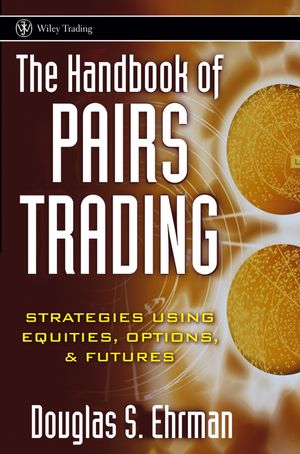 The Handbook of Pairs Trading: Strategies Using Equities, Options, and Futures (0471727075) cover image