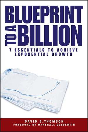 Blueprint to a Billion: 7 Essentials to Achieve Exponential Growth (0471747475) cover image