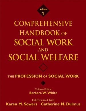 Comprehensive Handbook of Social Work and Social Welfare, Volume 1, The Profession of Social Work (0471769975) cover image