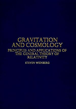 Gravitation and Cosmology: Principles and Applications of the General Theory of Relativity (0471925675) cover image