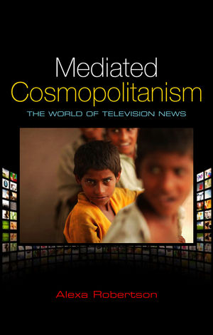 Mediated Cosmopolitanism: The World of Television News (0745649475) cover image