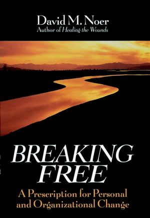 Breaking Free: A Prescription for Personal and Organizational Change (0787902675) cover image