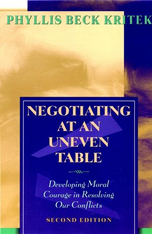 Negotiating at an Uneven Table: Developing Moral Courage in Resolving Our Conflicts, 2nd Edition (0787959375) cover image
