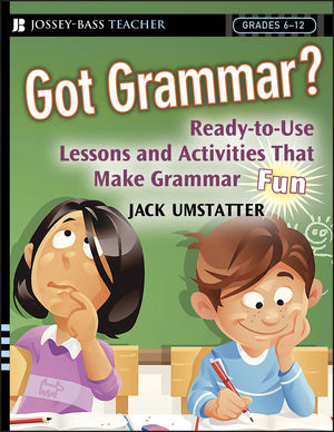 Got Grammar? Ready-to-Use Lessons and Activities That Make Grammar Fun! (0787993875) cover image