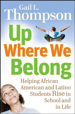 Up Where We Belong: Helping African American and Latino Students Rise in School and in Life (0787995975) cover image