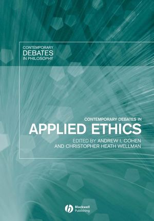 Contemporary Debates in Applied Ethics (1405115475) cover image