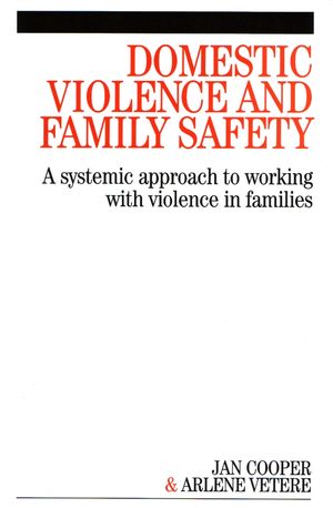 Domestic Violence and Family Safety: A systemic approach to working with violence in families (1861564775) cover image