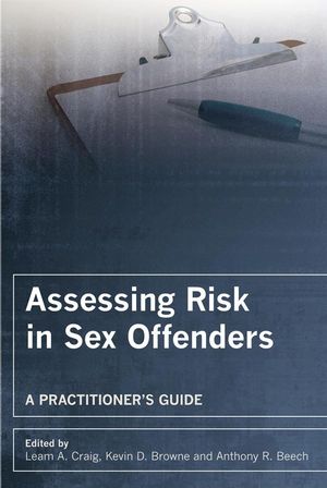 Assessing Risk in Sex Offenders: A Practitioner's Guide (0470018976) cover image