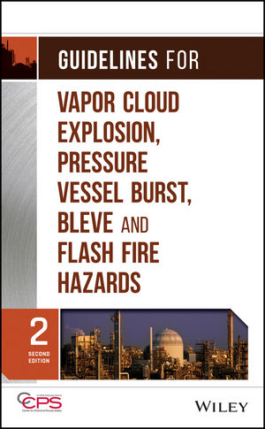 Guidelines for Vapor Cloud Explosion, Pressure Vessel Burst, BLEVE, and Flash Fire Hazards, 2nd Edition (0470251476) cover image