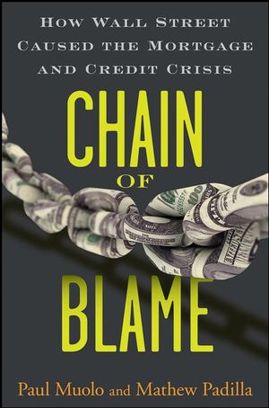Chain of Blame: How Wall Street Caused the Mortgage and Credit Crisis (0470292776) cover image