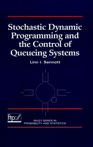 Stochastic Dynamic Programming and the Control of Queueing Systems (0470317876) cover image