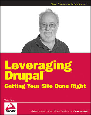 Leveraging Drupal: Getting Your Site Done Right (0470410876) cover image