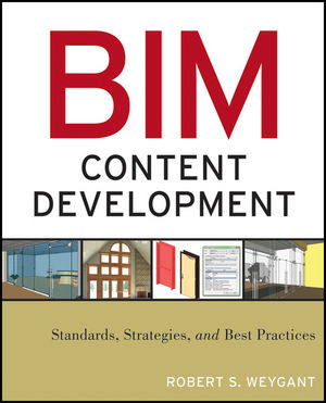 BIM Content Development: Standards, Strategies, and Best Practices (0470583576) cover image