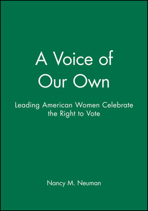 A Voice of Our Own: Leading American Women Celebrate the Right to Vote (0470630876) cover image