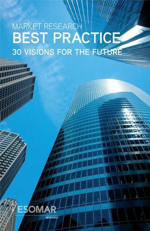 Market Research Best Practice: 30 Visions for the Future (0470687576) cover image