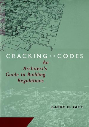 Cracking the Codes: An Architect's Guide to Building Regulations (0471169676) cover image