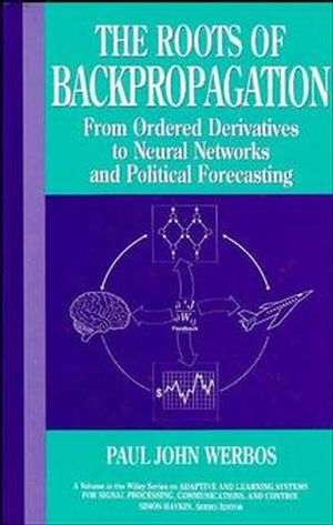 The Roots of Backpropagation: From Ordered Derivatives to Neural Networks and Political Forecasting  (0471598976) cover image