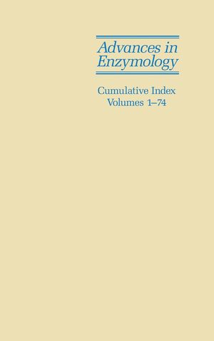 Advances in Enzymology and Related Areas of Molecular Biology: Cumulative Index, Volumes 1 - 74 (0471660876) cover image