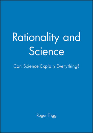 Rationality and Science: Can Science Explain Everything? (0631190376) cover image