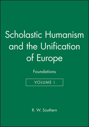 Scholastic Humanism and the Unification of Europe, Volume I: Foundations  (0631205276) cover image