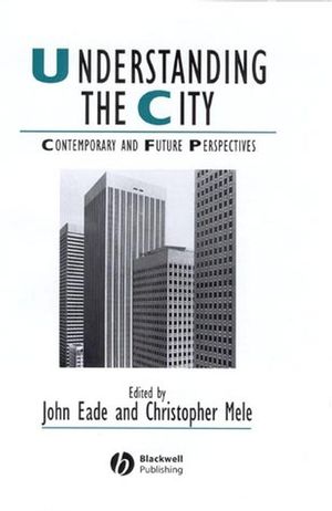 Understanding the City: Contemporary and Future Perspectives (0631224076) cover image