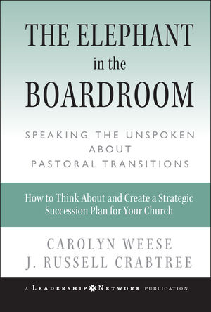 The Elephant in the Boardroom: Speaking the Unspoken about Pastoral Transitions (0787972576) cover image