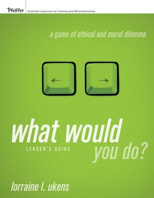 What Would You Do?: A Game of Ethical and Moral Dilemma, Leader's Guide (0787985376) cover image